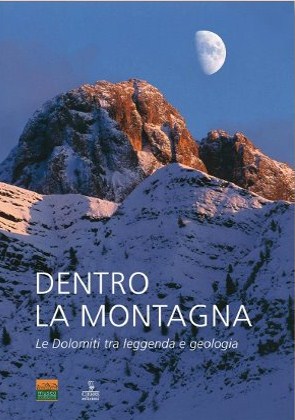 Dentro la montagna Le Dolomiti tra leggenda e geologia